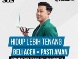 Acer Indonesia Hadirkan Program Garansi 3 Tahun : Berikan Perlindungan Menyeluruh Perangkat Teknologi Di Seluruh Indonesia